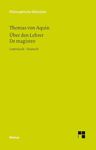 Über den Lehrer, De magistro: Quaestiones disputatae de veritate, quaestio XI: De magistro. Zweisprachige Ausgabe (Philosophische Bibliothek)